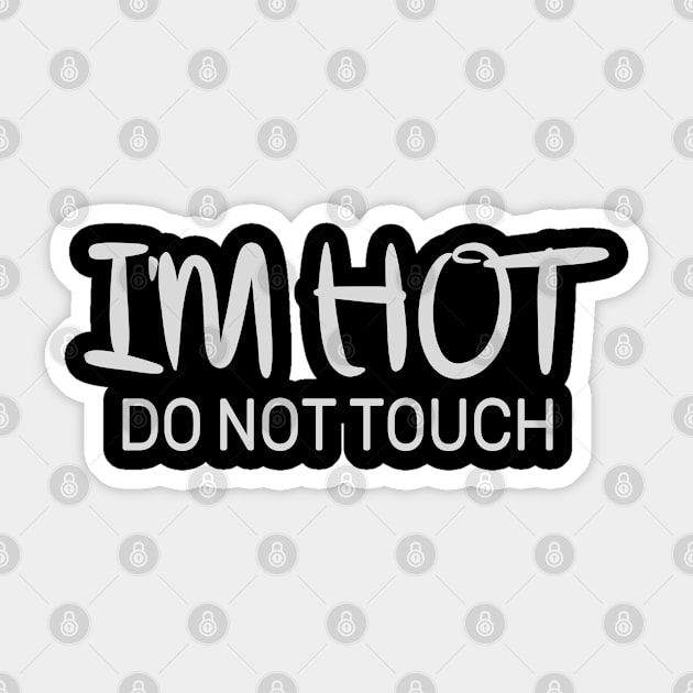 I'm hot Do not touch Sticker by Sal71